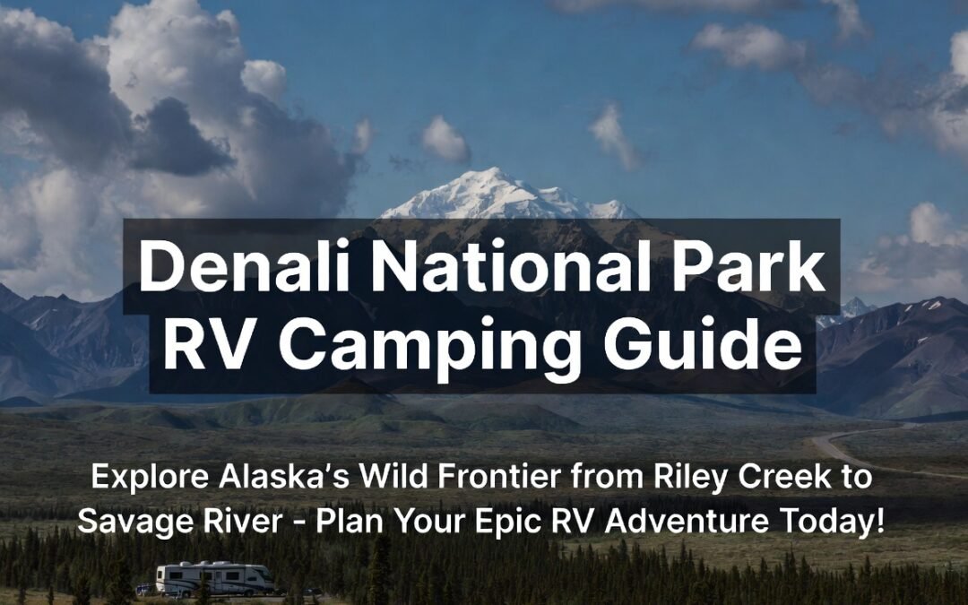 Denali National 1st Park RV Camping: Explore Alaska’s Wild from Riley Creek to Savage  River with rv camper ac repair​