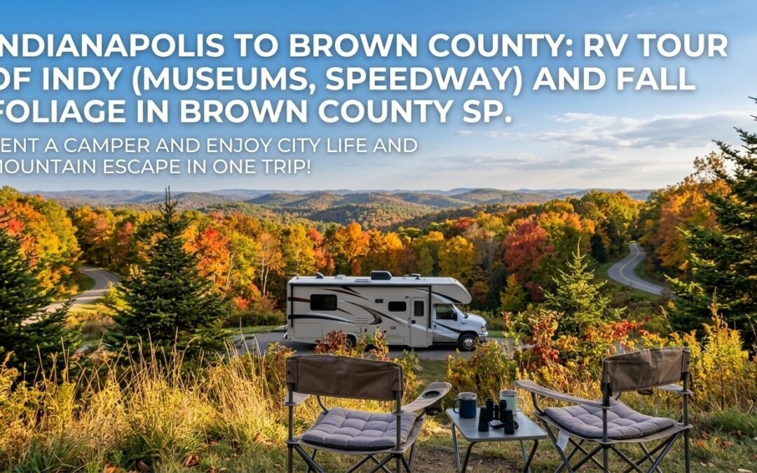 Inspiring Indianapolis to Brown County: RV Tour from City Attractions to Fall Foliage