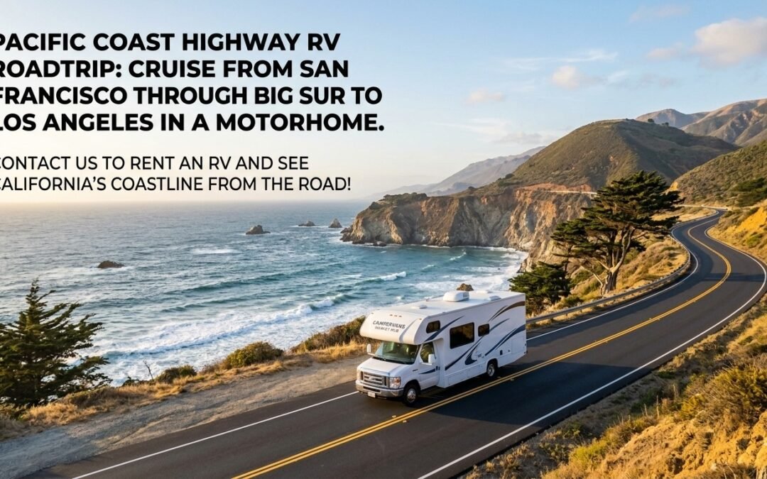 Pacific Coast Highway RV Roadtrip: Cruise from San Francisco through Big Sur to Los Angeles