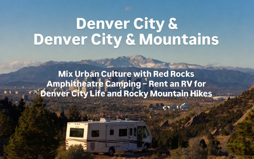 Spacious Denver City & Mountains: Mix Urban Culture with Red Rocks Amphitheatre Camping